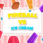 Fireball vs Ice Cream